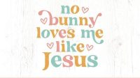 No Bunny Loves You Like Jesus SVG - 77+  Easter SVG Files for Cricut