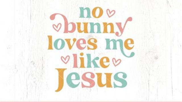 No Bunny Loves You Like Jesus SVG - 77+  Easter SVG Files for Cricut
