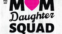 Mom Daughter Squad SVG - 45+  Editable Mom SVG Files